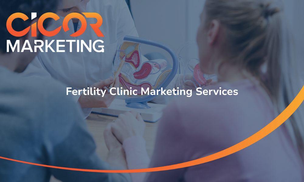 Fertility Clinic Marketing Services CICOR Marketing